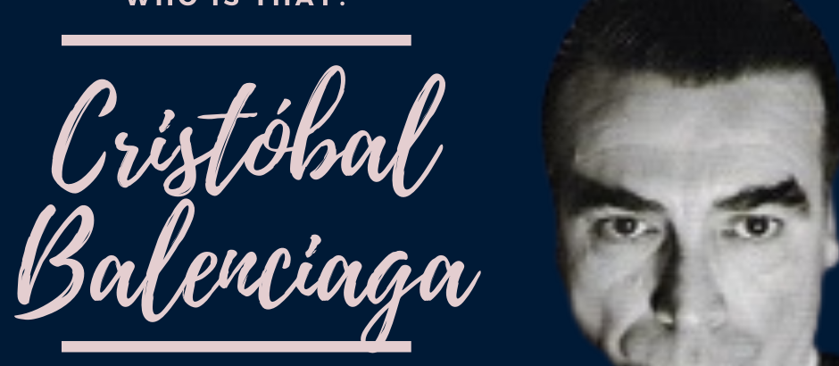 Who is Cristóbal Balenciaga? * Oh So Delightful